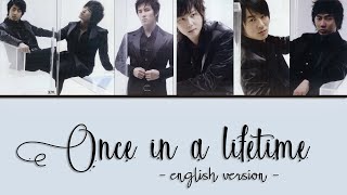 SHINHWA -  Once In A Lifetime (English Version) [HAN, ROM &amp; ENG Lyrics]