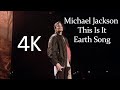 Michael Jackson This Is It Earth Song 4K