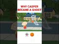 Why Casper Became A Ghost