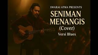 Download lagu ✨  Seniman Menangis (Cover) – Versi Blues oleh Swarai Atma 🎸 mp3