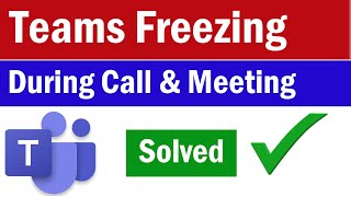 New Teams Freezing | Microsoft Teams Freezing During Meeting | Teams F