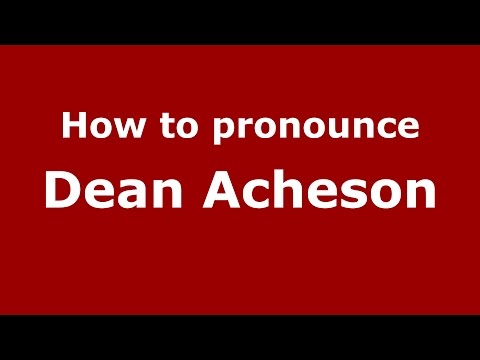 How to pronounce Dean Acheson (American English/US)  - PronounceNames.com