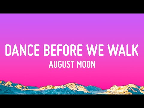 August Moon - Dance Before We Walk (The Idea of You)
