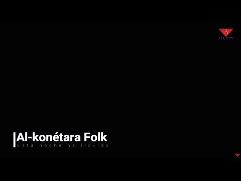 Al-konetara folk - 01 Esta noche ha llovido