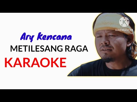 Karaoke Ary Kencana Metilesang Raga