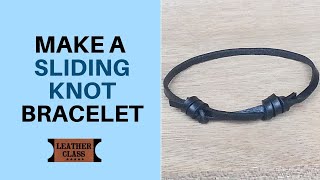 Make Sliding Knot Bracelet - Leathercraft Beginners