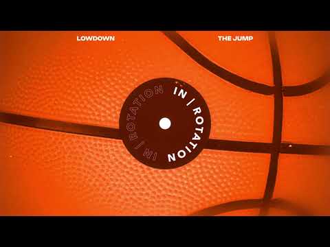 Lowdown - The Jump | IN / ROTATION