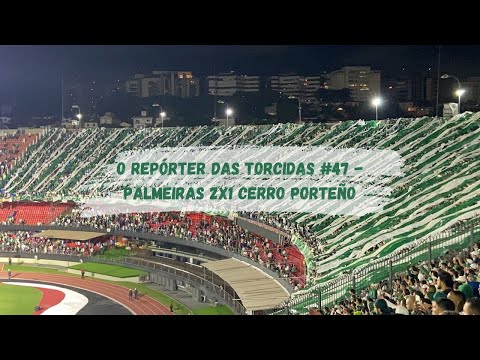 VIRADA QUE EXPLODIU O MORUMBI! - O REPÓRTER DAS TORCIDAS (PALMEIRAS 2X1 CERRO PORTEÑO)