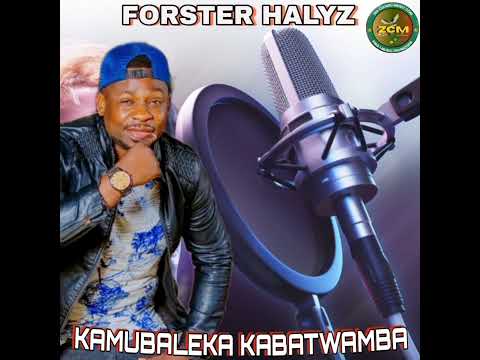 Foster Halyz - Kamubaleka Kabatwamba ll Download Mp3 0779995846