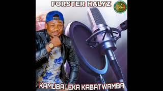 Download lagu Foster Halyz - Kamubaleka Kabatwamba ll Download Mp3 0779995846 mp3