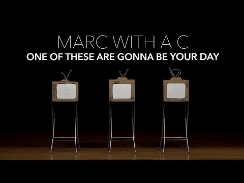 Marc With a C - One of These Are Gonna Be Your Day (Video)