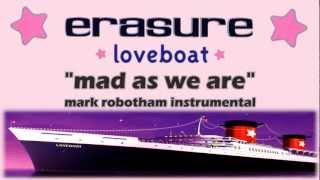 Erasure - Mad As We Are - Mark Robotham Instrumental