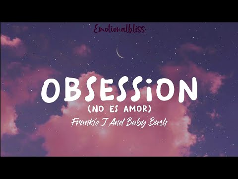 Obsession (No Es Amor) || Frankie J And Baby Bash (Lyrics)