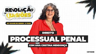 Live Resolução de Questões/OAB 1ª Fase 45ª| Questão de Aprovação| Processual Penal - Ana Cristina
