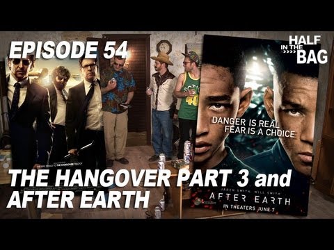 Half in the Bag Episode 54: The Hangover Part III and After Earth