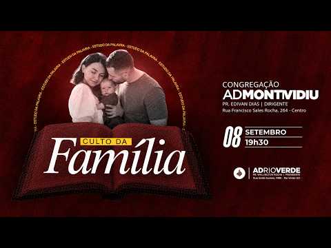 CULTO DA FAMILIA  08/09- Assembleia de Deus
