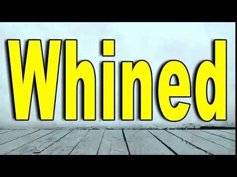 How To Pronounce Whined