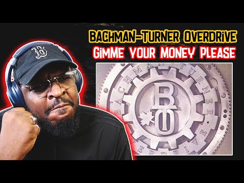 Bachman-Turner Overdrive -  Gimme Your Money Please  | REACTION/REVIEW