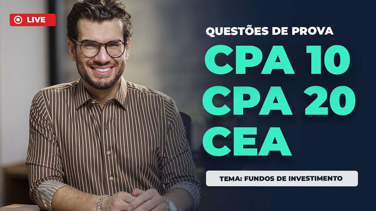 FUNDOS DE INVESTIMENTOS - Questões para aprender de verdade (CPA 10, CPA 20 e CEA)