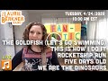 LIVE Berkner Break Fri April 24th The Goldfish Rocketship Run 5 Days Old Dinosaurs More