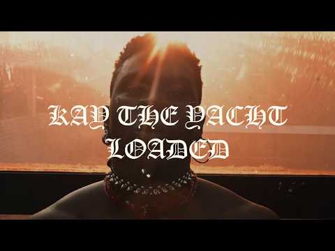 KAYTHEYACHT - Loaded (Official Video) (DIrected By: @thatvideokid)
