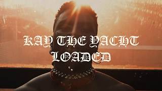 KAYTHEYACHT - Loaded (Official Video) (DIrected By: @thatvideokid)