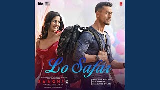 Download lagu Lo Safar (From 'Baaghi 2') mp3
