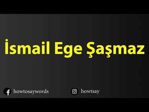 How To Pronounce Ismail Ege Sasmaz