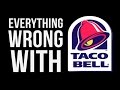 Everything Wrong With Taco Bell in 5 Minutes or ...
