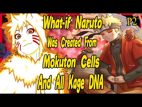 What If Naruto was Created from Mokuton Cells and all Kage DNA? Part 2