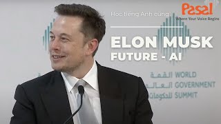 [Học tiếng Anh THẬT] Elon Musk - Future, AI