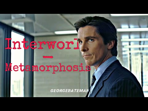 Interworld - Metamorphosis (Bruce Wayne Edit)