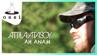 Attila Atasoy& Düş Gezginleri / Ah Anam