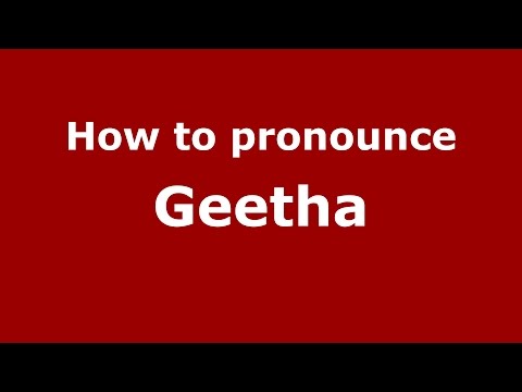 How to pronounce Geetha