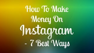 How To Make Money On Instagram - 7 Best Ways