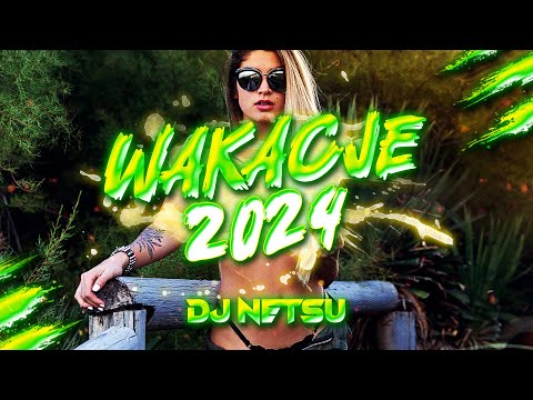 🔥🥂 WAKACJE 2024 🥂🔥 SKŁADANKA DO CHLANIA⛔NAJLEPSZA MUZYKA KLUBOWA⛔ VIXA POMPA | DJ NETSU