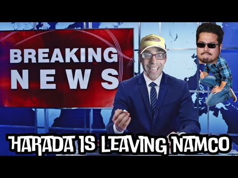 HARADA IS GONE?! THE END OF TEKKEN AS WE KNOW IT!”