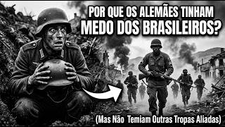 Por Que os Alemães tinham Medo dos Brasileiros — Mas Não Temiam Outras Tropas Aliadas