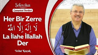 Her Bir Zerre La İlahe İllallah Der | Vedat Koçak