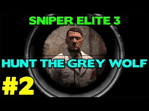 Sniper Elite 3 Hunt The Grey Wolf Walkthrough Part 2 - Ezio Would Be Proud