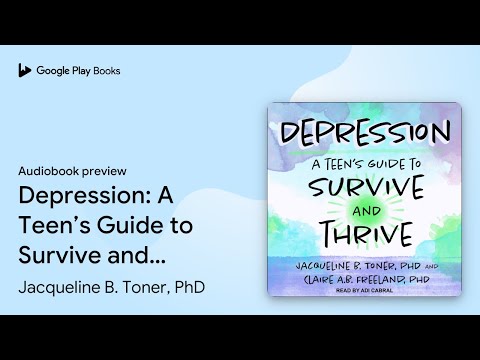 Depression: A Teen’s Guide to Survive and… by Jacqueline B. Toner, PhD · Audiobook preview