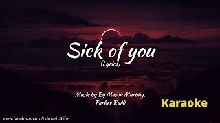 Sick of You (Karaoke) (Lyrics) | By Mason Murphy, Parker Rudd #karaoke  #lyrics #hdmusic4life
