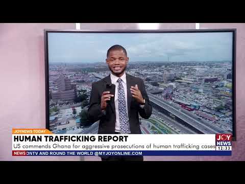 US Human Trafficking Report: US commends Ghana for aggressive prosecutions of trafficking cases