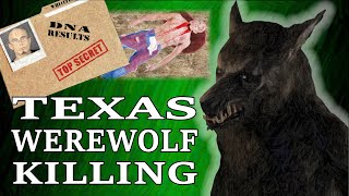 Real Case - The Texas Werewolf Killing  [ Dogman , Bigfoot , Hellhound , Polar Bear , what did it? ]