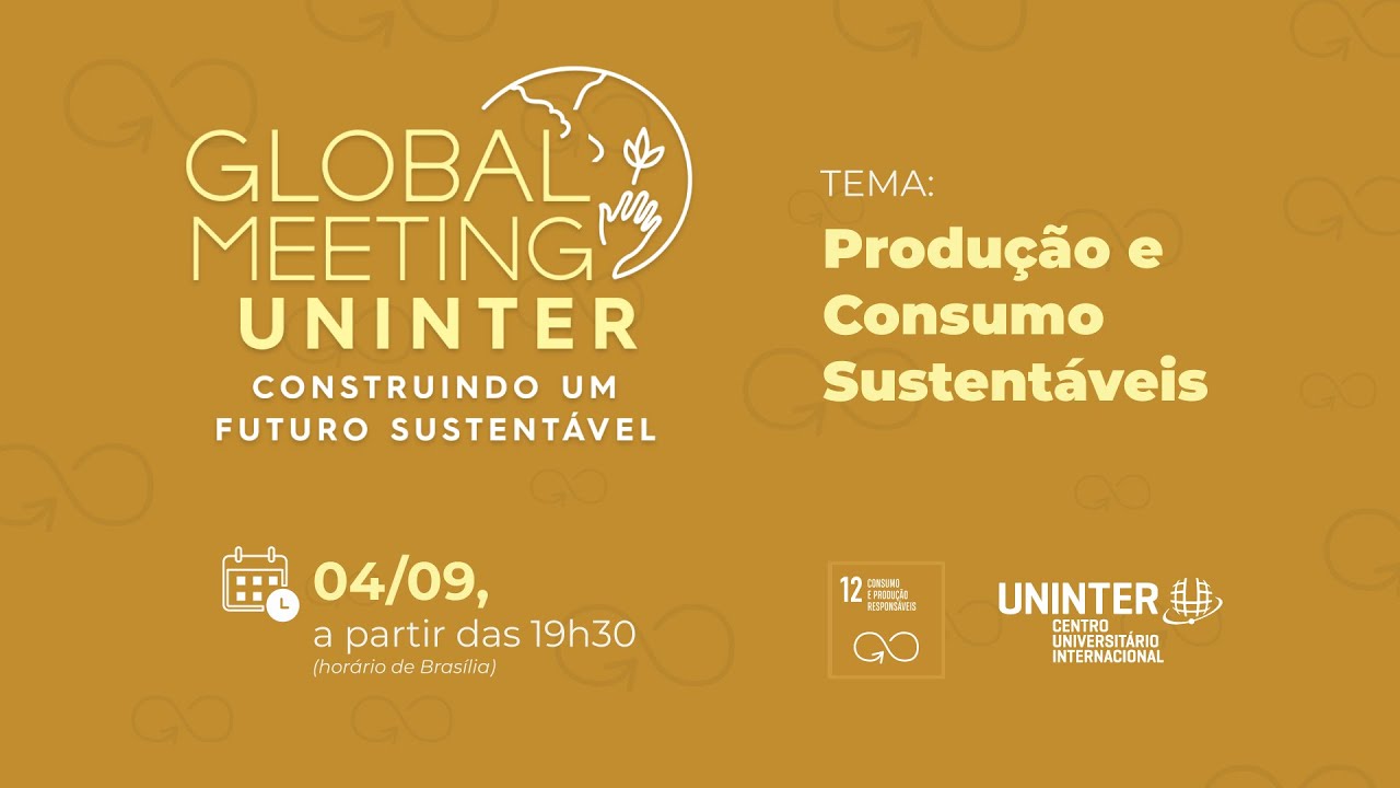 Global Meeting Uninter | Produção e Consumo Sustentáveis (ODS 12) | Dia 04/09