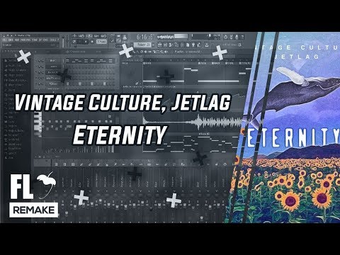 Vintage Culture, Jetlag - Eternity (FL Studio Remake + FLP)