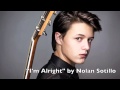 I'm Alright - Nolan Sotillo (Original Single Now ...