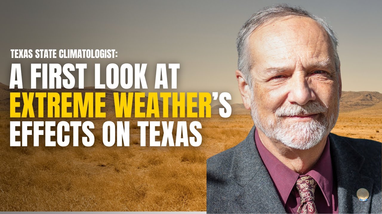 Texas State Climatologist: A First Look at Texas' Extreme Weather