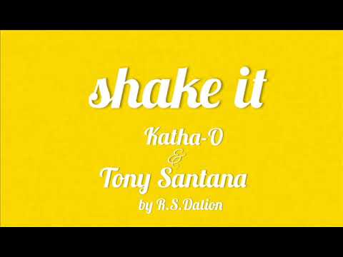 shake it _ Katha-O feat. Tony Santana by R.S.Dation