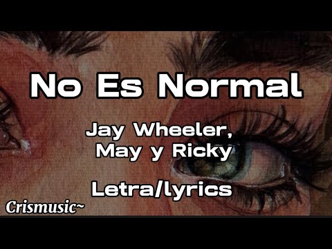 No Es Normal - Jay Wheeler - Mau y Ricky - (letra/lyrics)